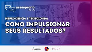 Assespro Talks: Neurociência e Tecnologia - Como impulsionar seus resultados?
