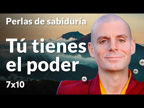 Tú tienes el poder - Perlas de Sabiduría [Lección 7] (PARTE 4)| Lama Rinchen