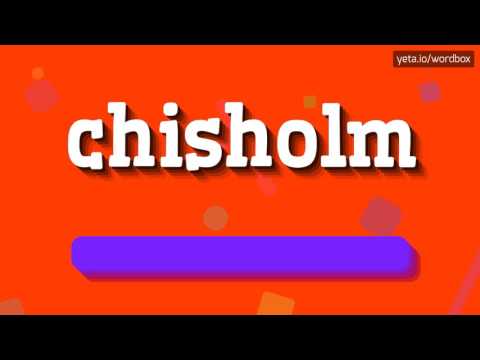 CHISHOLM - HOW TO PRONOUNCE IT!?