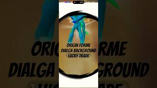 Origin Forme Dialga Special Background Lucky Trade! ✨💯 #fypシ゚viral #pokemongo #gamer #shinypokemon