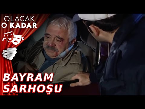 Bayram Sarhoşu | Olacak O Kadar