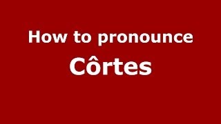How to pronounce Côrtes
