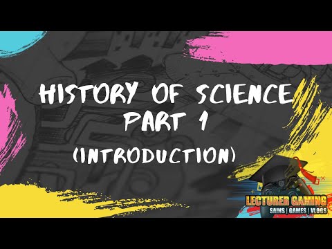 HISTORY OF SCIENCE PART 1 (INTRODUCTION)