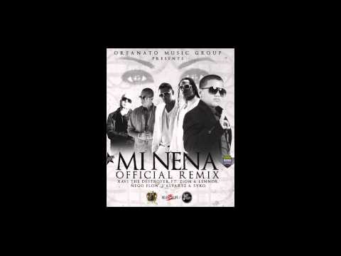 Mi Nena(Official Remix) -- Xavi The Destroyer Ft Zion & Lennox , Ñengo Flow , J-Alvarez & Syko