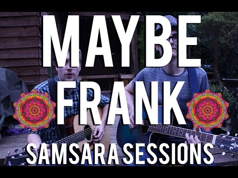 Maybe Frank - Cyanide //  Samsara Sessions