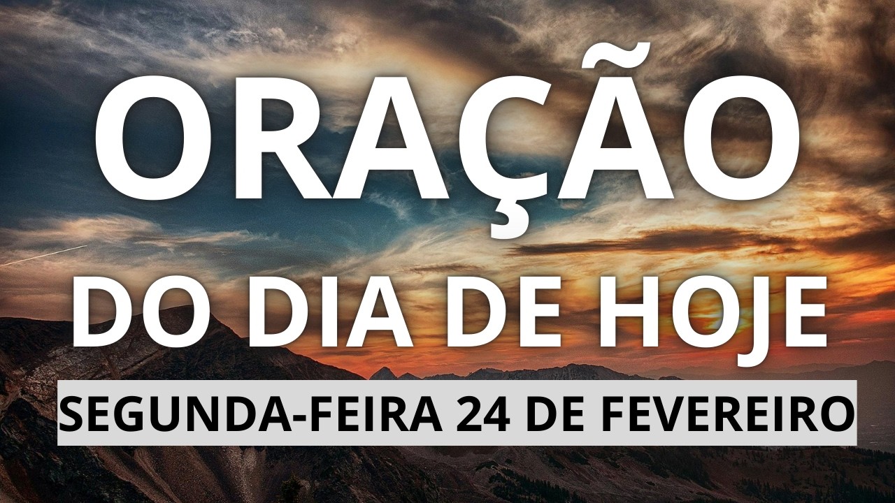 Oração do dia 24 de fevereiro de 2025