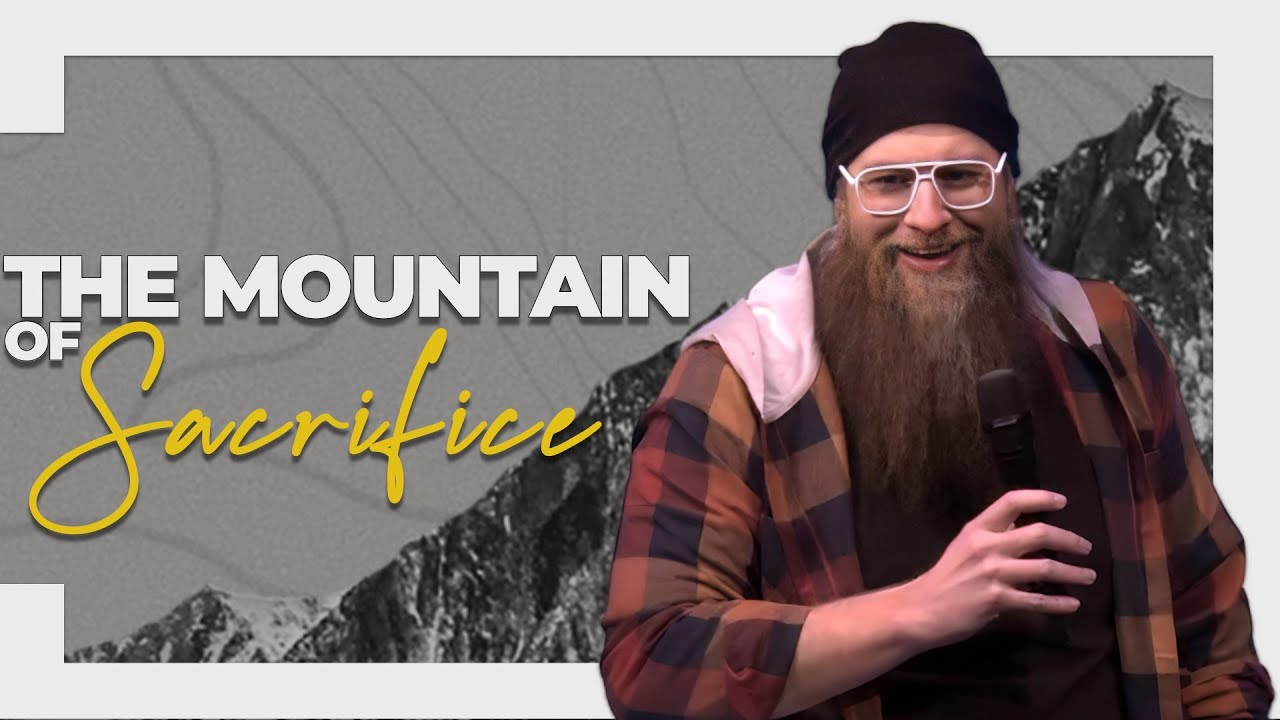 The Mountain of Sacrifice “The Mountains Are Calling” | Pastor Matt Lute