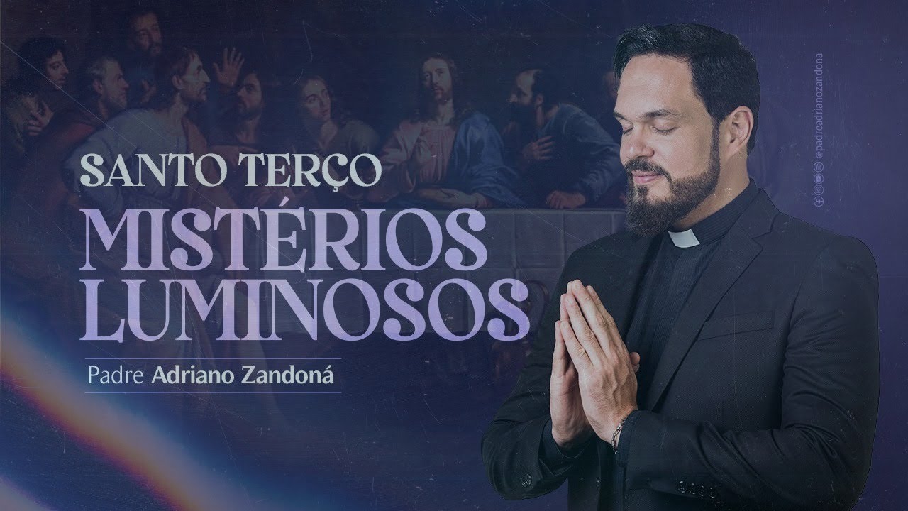 Santo Terço - Mistérios Luminosos - Pe Adriano Zandoná