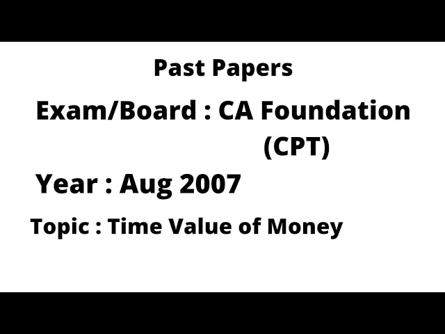 CA Foundation - Time value of Money - August 2007