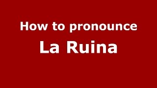 How to pronounce La Ruina