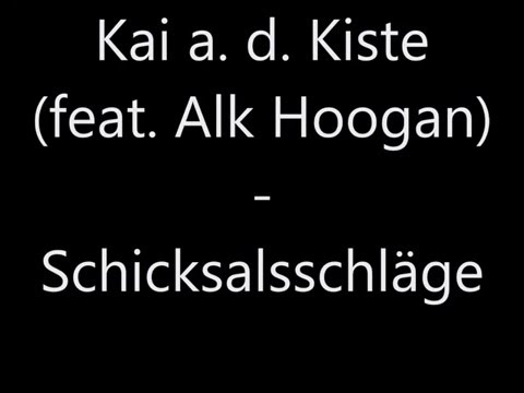 Kai a d  Kiste feat Alk Hoogan - Schicksalsschläge