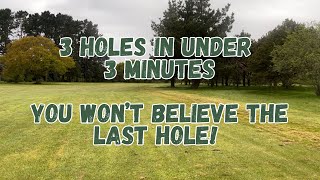 3 hole vlog. And you WON’T believe the last  hole!