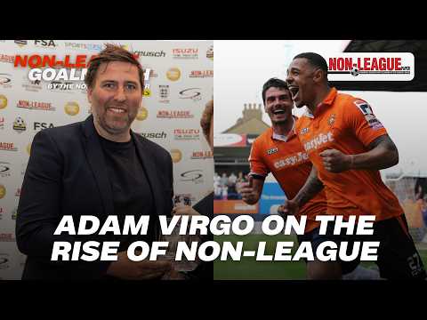 NON-LEAGUE GOALMOUTH: Adam Virgo on Non-League’s boom + his favourite moments behind the mic