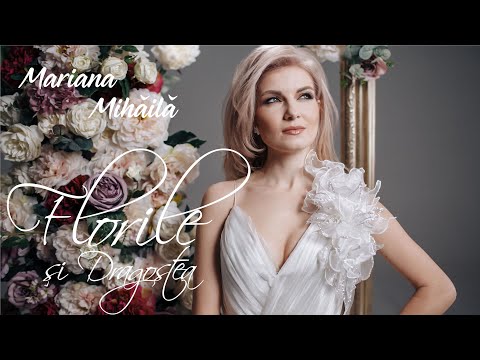 Mariana Mihăilă - Florile și Dragostea (Official Video)