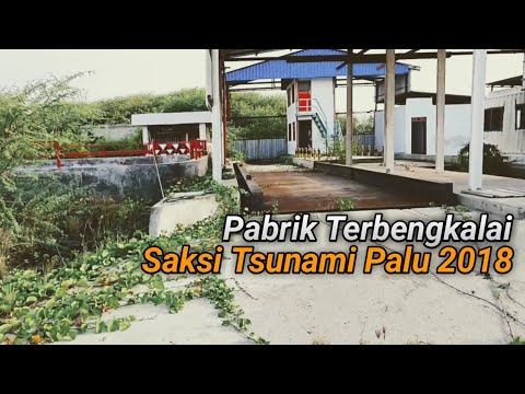MENELUSURI PABRIK TERBENGKALAI DAN KAPAL TANKER PERTAMINA LPG || PENINGGALAN TSUNAMI PALU SULTENG