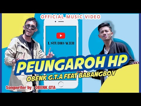 Obenk GTA ft Babang Boy - Peungaroh HP ( Official Music Video )