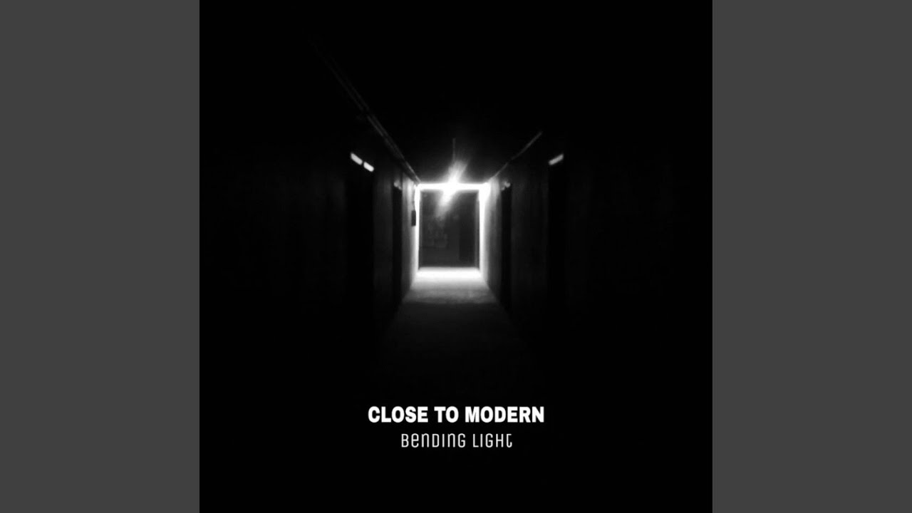 Close to Modern - Bending Light