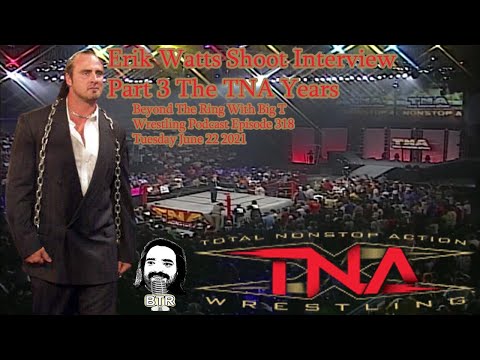 Erik Watts Shoot Interview Part 3 The TNA Years