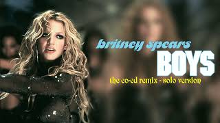 Britney Spears - Boys (The Co-Ed Remix) [Solo Version]