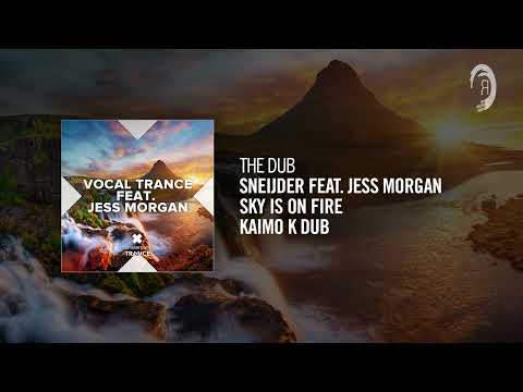 The Dub: Sneijder feat. Jess Morgan - Sky Is On Fire (Kaimo K Dub)