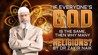 If everyone’s God is the same, then why many Religions?
