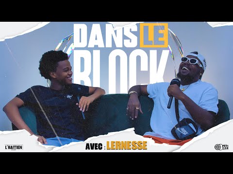 DANS LE BLOCK AVEC LERNESSE