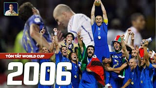 TÓM TẮT WORLD CUP 2006 | KẾT BUỒN CHO ZIDANE, NGƯỜI Ý VƯỢT QUA BÊ BỐI VÀ LÊN ĐỈNH THẾ GIỚI