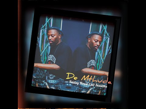 De Mthuda - Pv Lifestyle - FRIDAY HOUSE CALL Sessions.