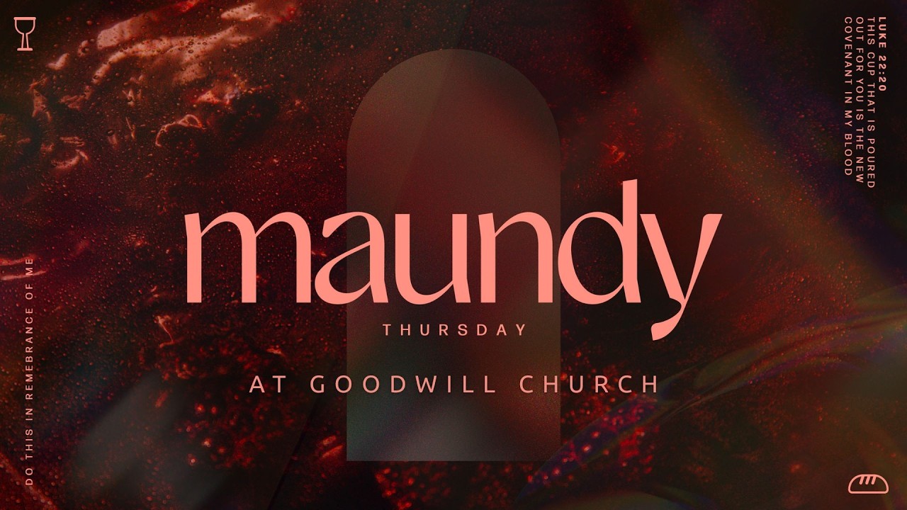 Goodwill Church || Maundy Thursday 04-02-26