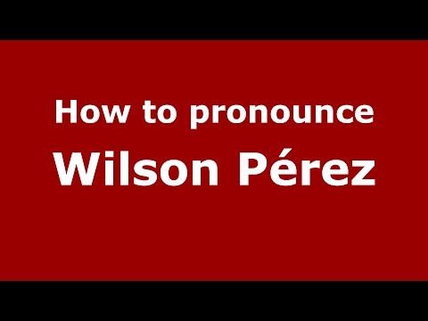 How to pronounce Wilson Pérez (Colombian Spanish/Colombia)  - PronounceNames.com