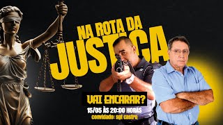 Na Rota da Justiça com  SGT Castro