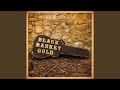 Black Market Gold