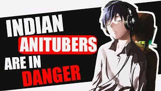 INDIAN ANITUBERS ARE IN DANGER | FT. YOUTUBE&#39;S BROKEN COPYRIGHT SYSTEM