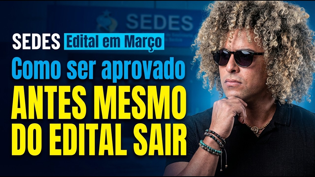SEDES: Como Ser Aprovado Antes Mesmo do Edital | Estratégia Pré-Edital
