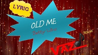 Betty Who - Old Me (Lyrics)