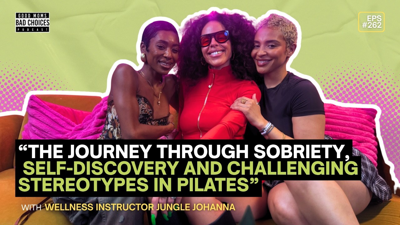 Good Moms Bad Choices Pod | EP 262 | Disrupting Wellness & Owning Your Identity ft. Jungle Johanna