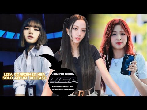 Lisa confirmed Her Solo album Release + Subtle Nod To BLACKPINK | Aheyon is the going Viral | Jisoo