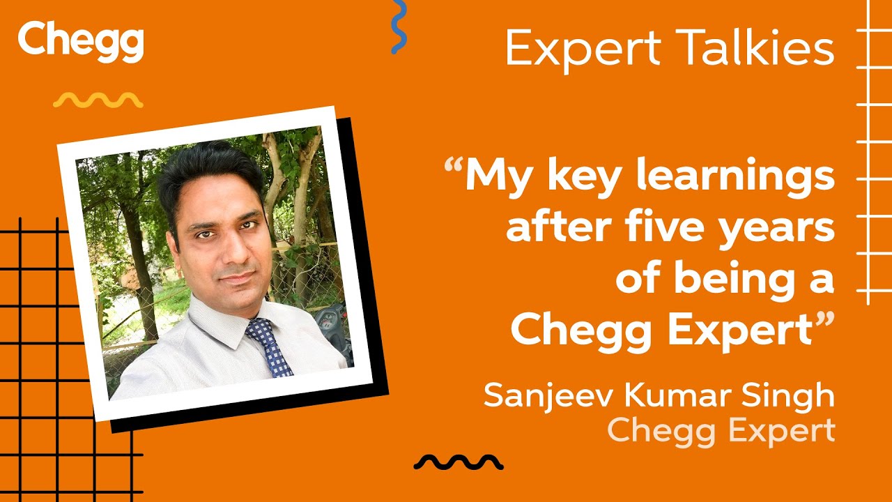 Chegg India Expert Talkies: 5 Key Learnings of being a Chegg Expert by Sanjeev Kumar