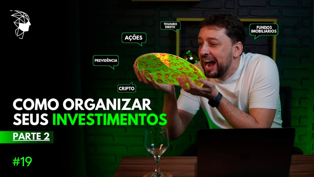 Como Organizar seus Investimentos (PARTE II) - Fabrício de Faveri