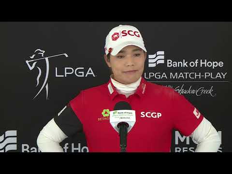 Ariya Jutanaugarn: Round 1 Match Play quotes 2021 Bank of Hope LPGA Match Play