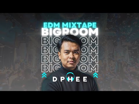 BIGROOM vol. 12 - EDM MIXTAPE SET by DPHEE