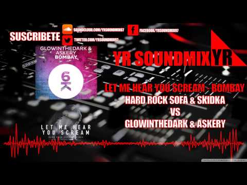 Glowinthedark & Askery VS Hard Rock Sofa & Skidka - Bombay - Let Me Hear You Scream