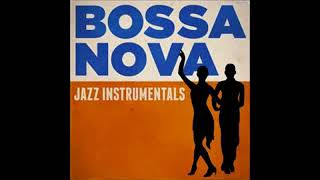 Bossa Nova Jazz Instrumentals - 2014 - Full Album