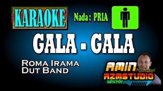 Download lagu GALA GALA Roma Irama KARAOKE Nada PRIA... mp3