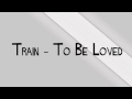 Train%20-%20To%20Be%20Loved