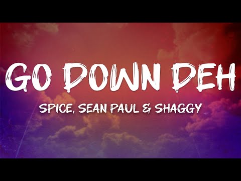 Spice - Go Down Deh (feat. Sean Paul & Shaggy) (Lyrics)