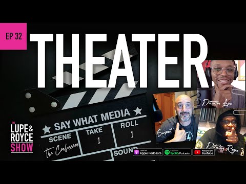 The Lupe and Royce Show: Ep 32 - THEATER