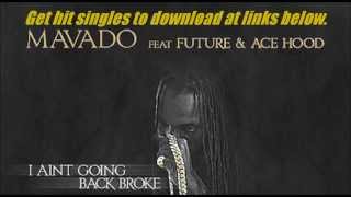 Mavado -  I Aint Going Back Broke Ft  Ace Hood &amp; Future