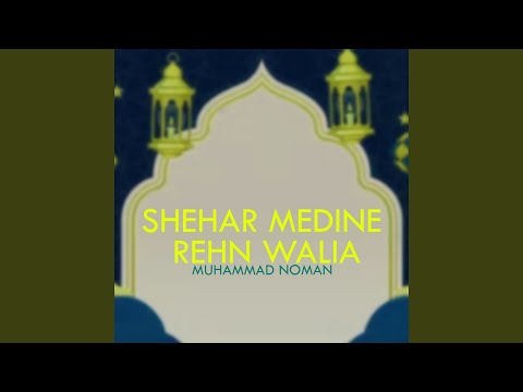 Shehar Medine Rehn walia