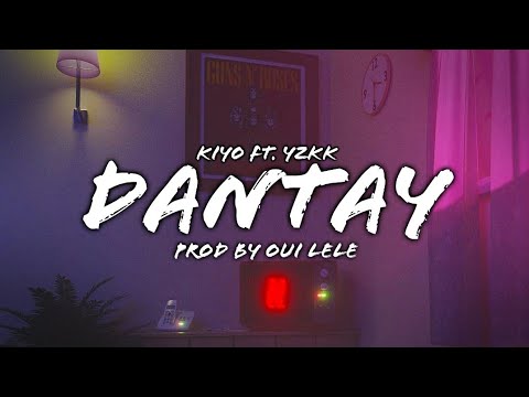 Dantay - Kiyo Ft. YZKK / Prod. By Oui Lele (Lyrics)